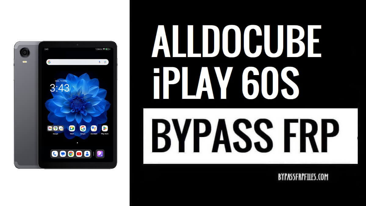 Alldocube iPlay 60S Bypass Google FRP Lock – Android 14