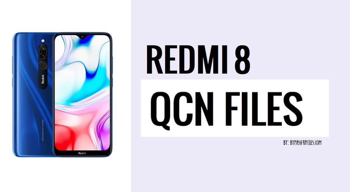 Xiaomi Redmi 8 QCN File Download for Repair IMEI & Fix Baseband