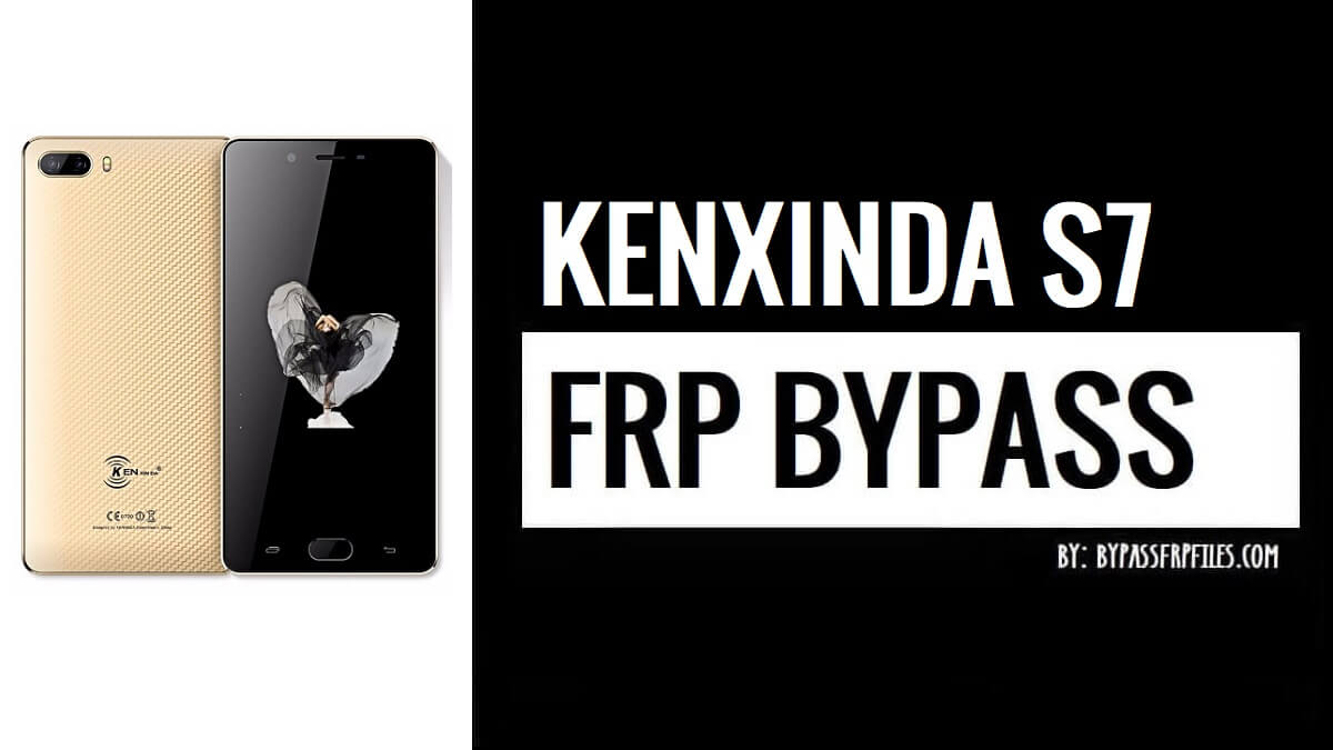 Kenxinda S7 Bypass Google FRP Lock (Android 7.0) Without PC