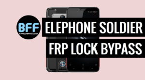 How to Bypass Elephone Soldier FRP Google Lock – Android 7.0