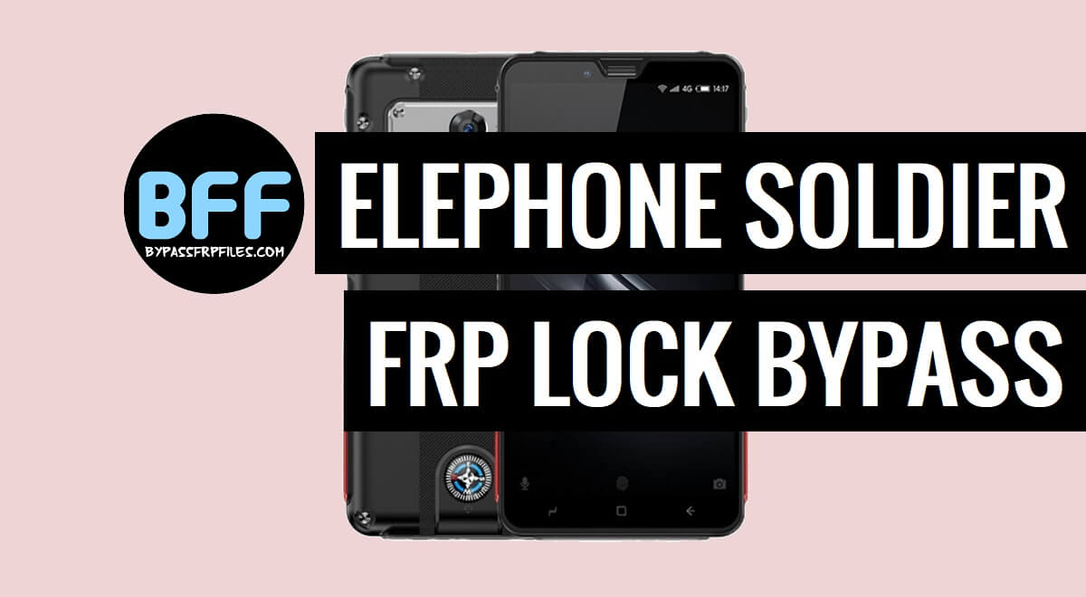 How to Bypass Elephone Soldier FRP Google Lock – Android 7.0