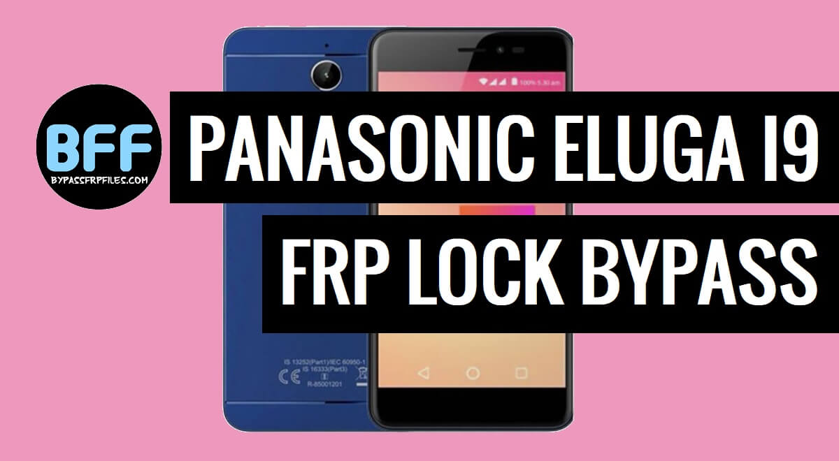How to Bypass Panasonic Eluga I9 FRP Google Lock – Android 7.0