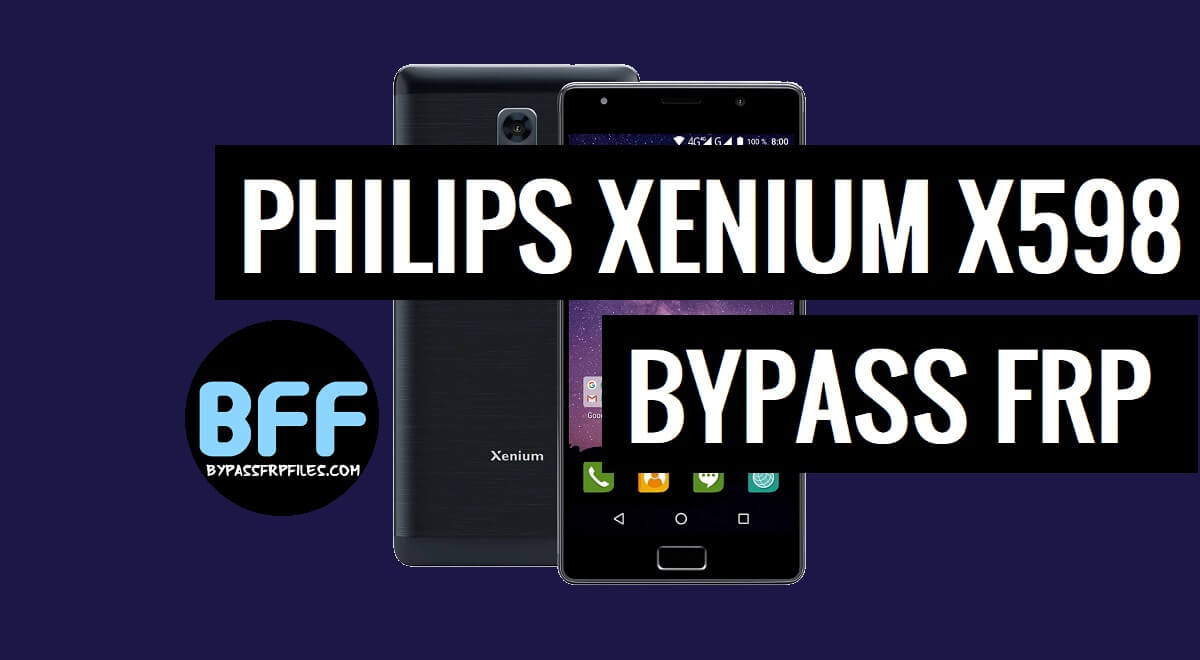 How to Philips Xenium X598 Bypass FRP Google Lock – Android 7.0
