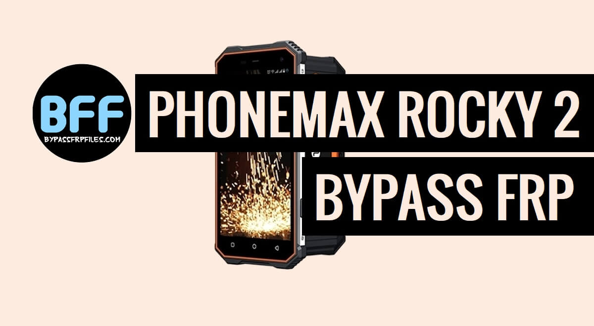 How to Bypass Phonemax Rocky 2 FRP Google Lock – Android 7.0