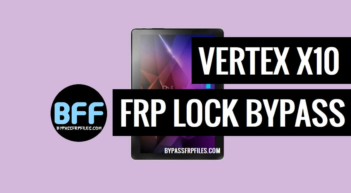 Vertex X10 FRP Bypass (Android 11 Go) Unlock Google Verification – Without PC
