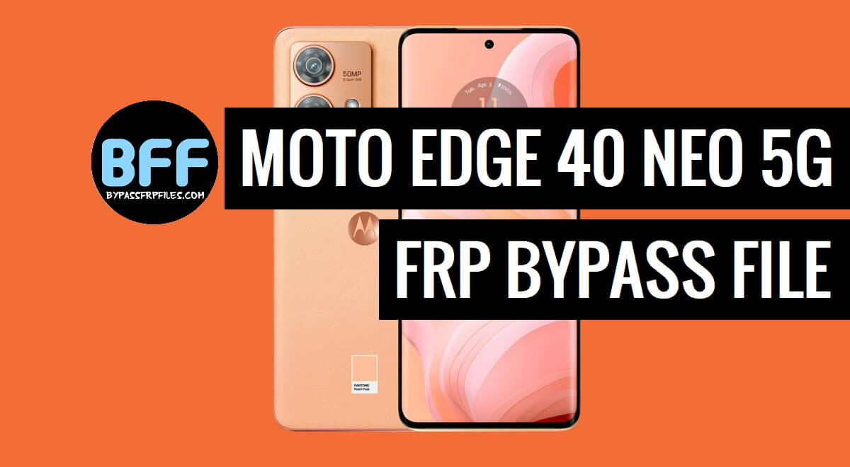 Download Free Motorola Moto Edge 40 Neo 5G XT2307-1 FRP File