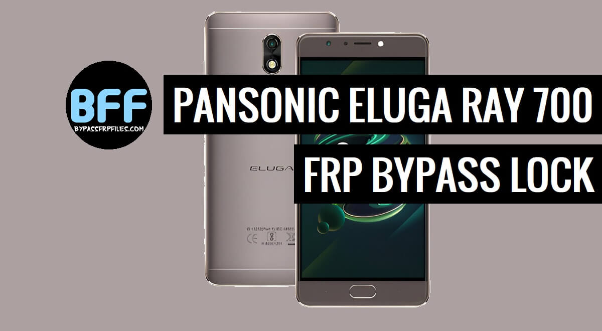 Panasonic Eluga Ray 700 FRP Google Lock Unlock (Android 7.0) – Full Guide