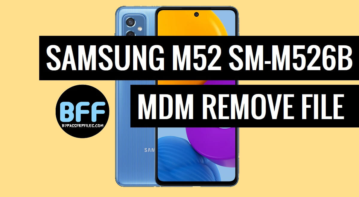 Download Samsung M52 SM-M526B MDM Remove File (Free)