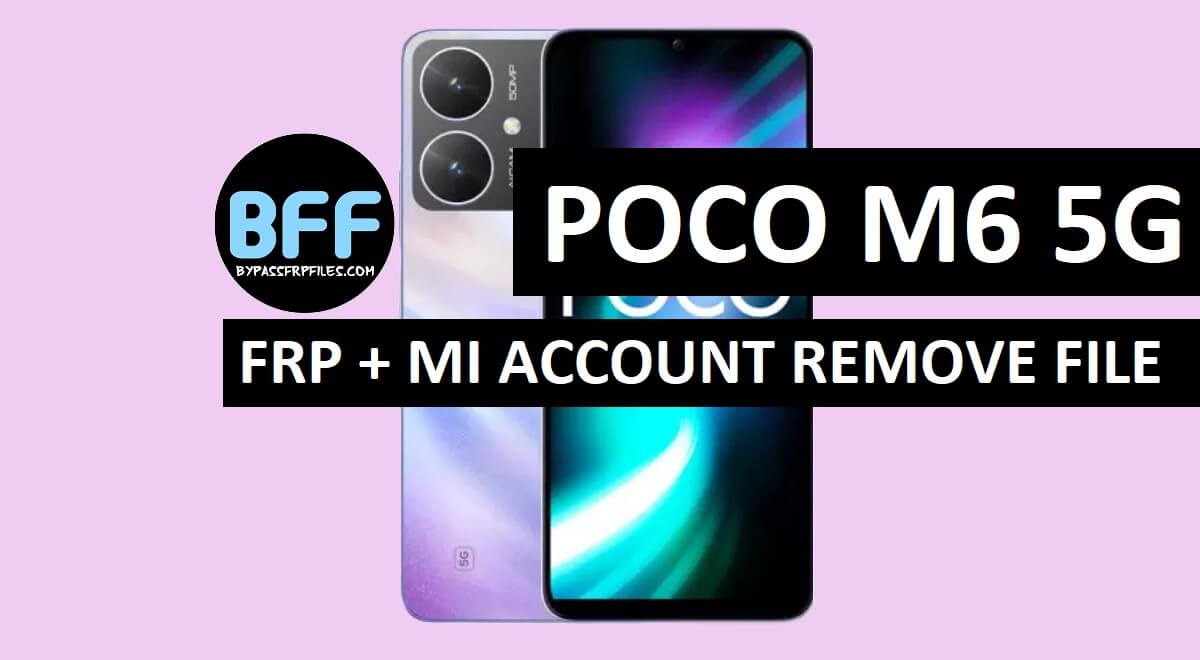 Poco M6 5G FRP Mi Account Remove File Free Download
