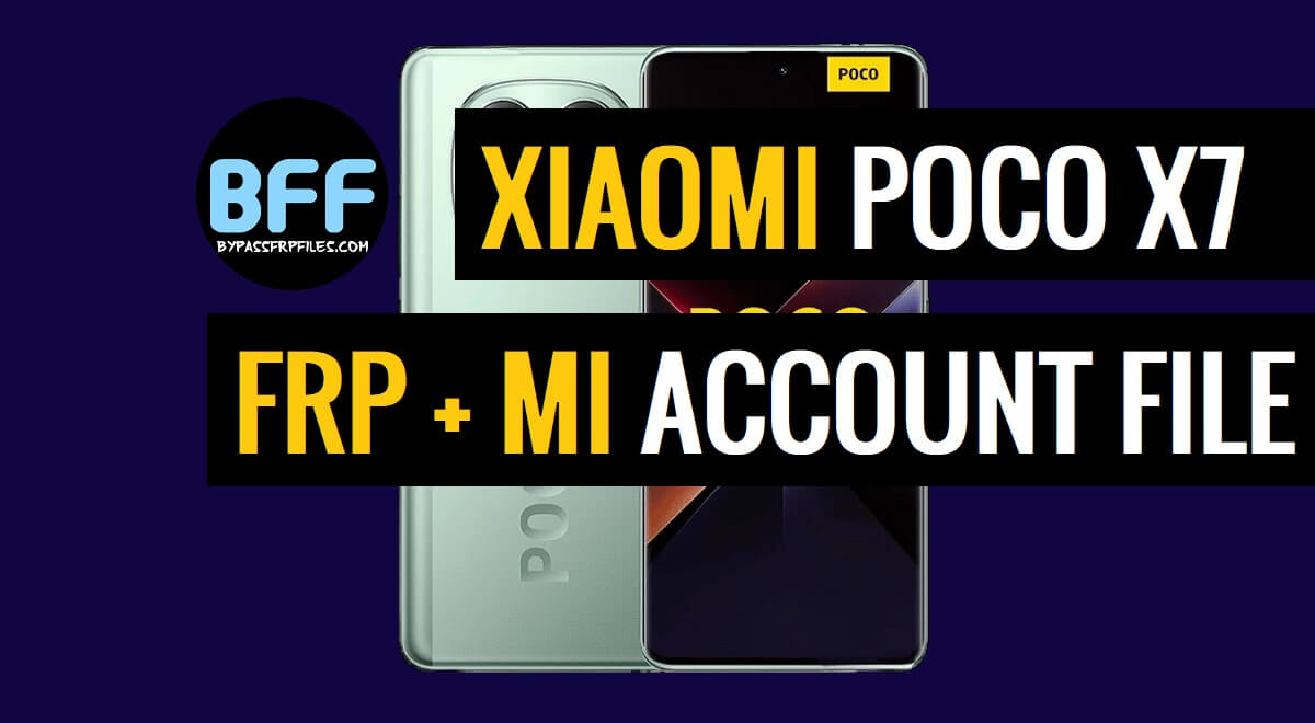 Xiaomi Poco X7 5G Mi Account FRP File Free Download