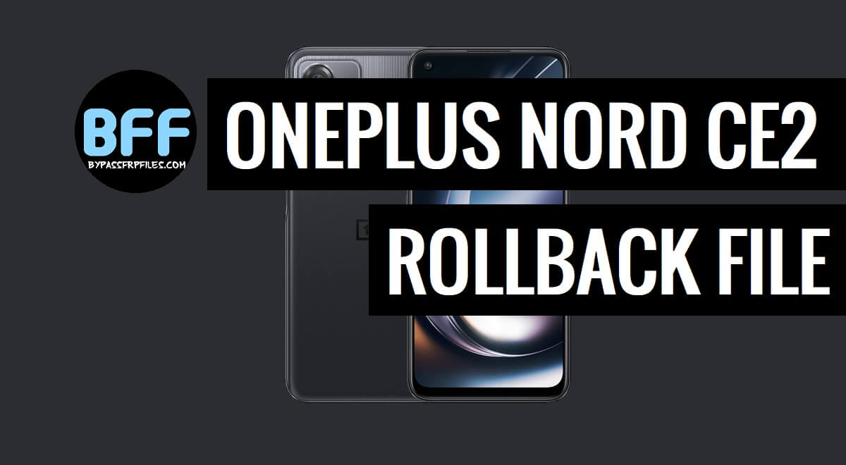 OnePlus Nord CE 2 Lite CPH2381 Downgrade File Rollback Firmware