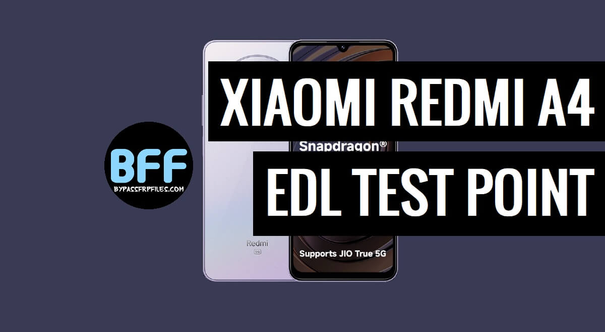 Xiaomi Redmi A4 EDL Test Point | Reboot to EDL 9008 Mode