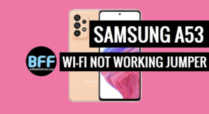 How to Fix Samsung Galaxy A53 Wi-Fi Not Working with Jumper Solution