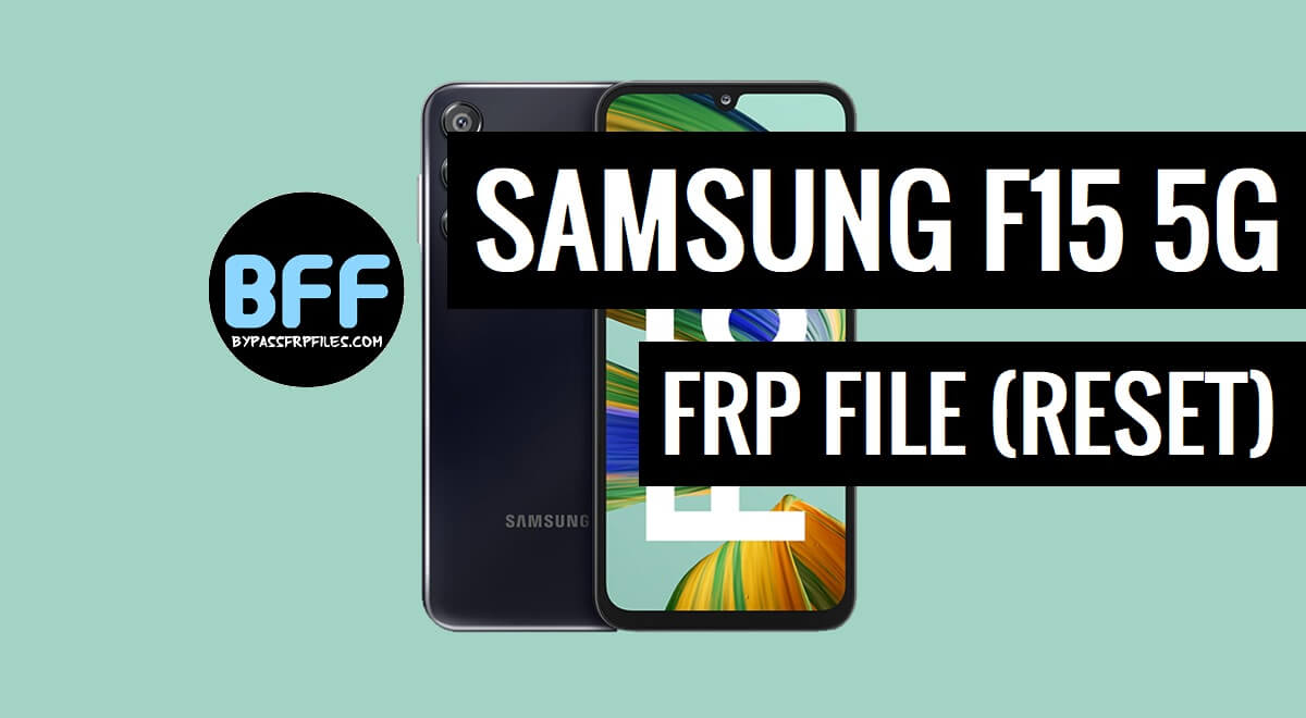 Download Samsung F15 5G SM-E156B U6 FRP File (Free)