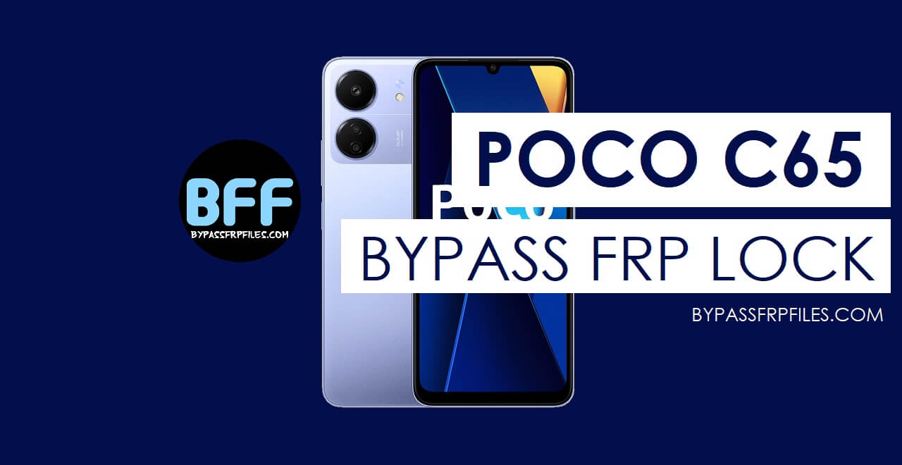 Xiaomi Poco C65 Reset FRP Google Account Lock – Without PC