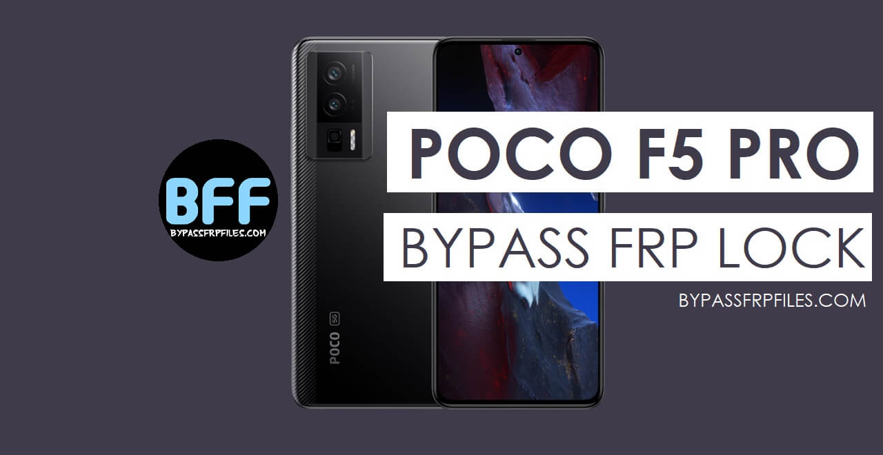 How to Bypass FRP Google Verification Lock on Xiaomi Poco F5 Pro