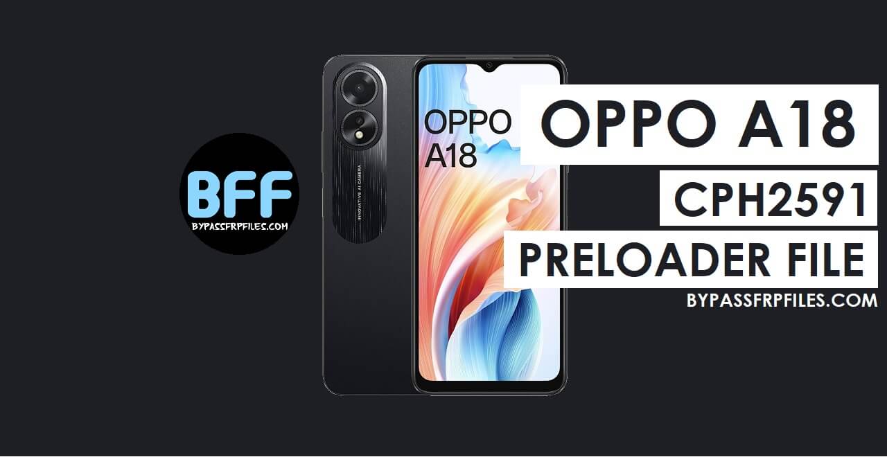 Oppo A18 CPH2591 Preloader File Download Free (Tested)