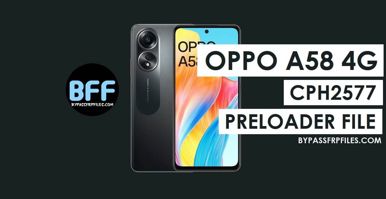 Oppo A58 4G CPH2577 Preloader File Free Download (Tested)