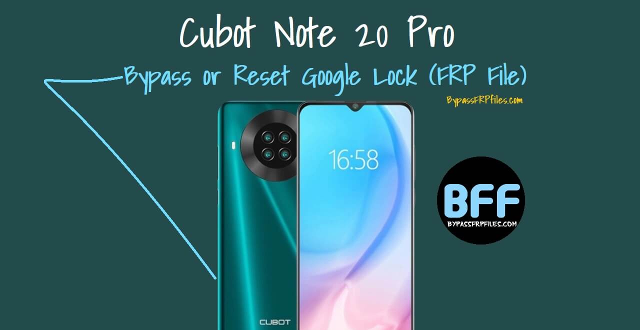 Cubot Note 20 Pro Reset Google Lock with FRP File (Free)