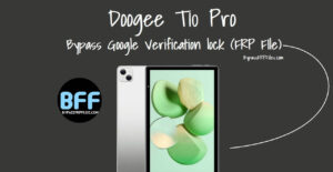 Doogee T10 Pro Reset Google Lock with FRP File (Free)