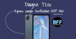 Doogee T20s Tested FRP Lock Reset File (Free)