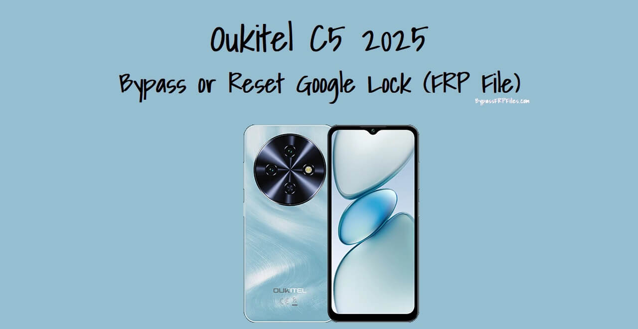 Oukitel C5 2025 Remove Lock with FRP File (Free)