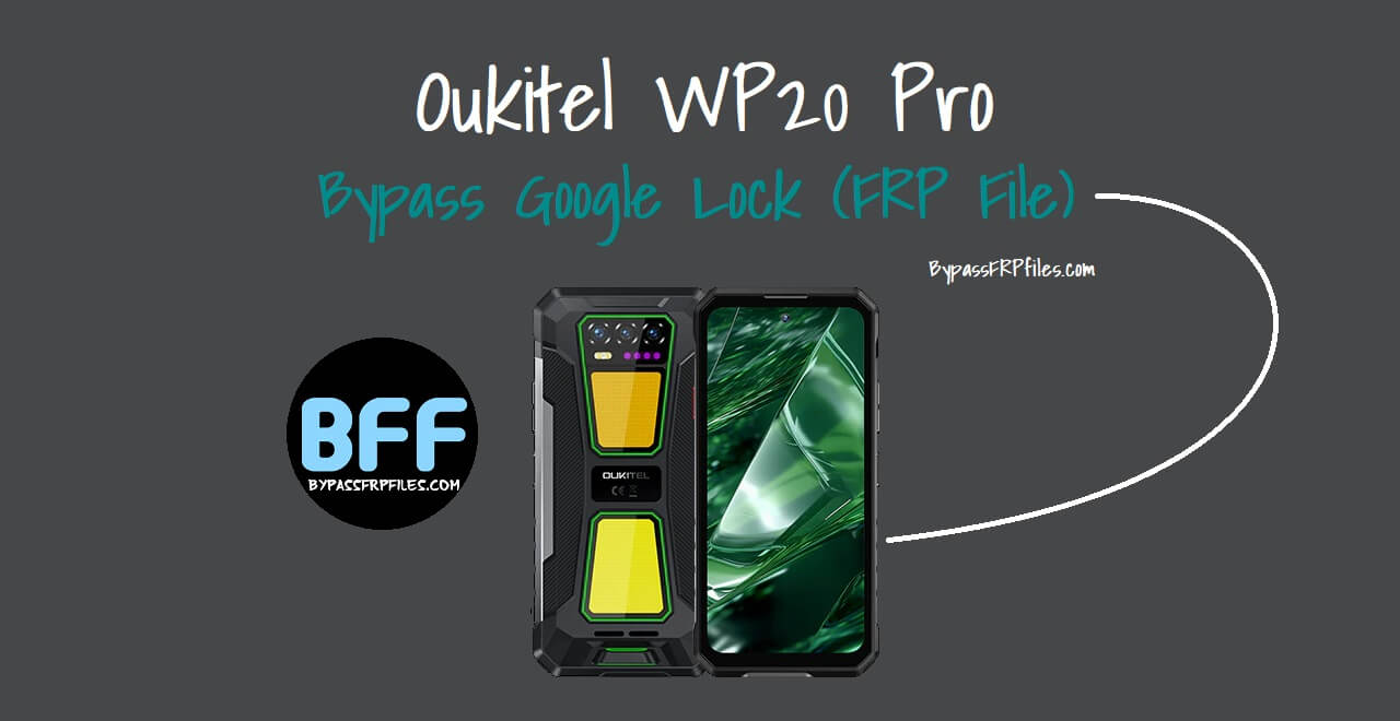 Oukitel WP20 Pro Latest FRP Reset File Free