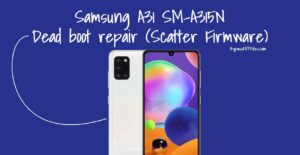 Samsung A31 SM-A315N U3 Dead Boot Repair with Scatter File