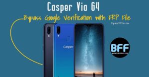 Casper Via G4 Bypass Google Lock with FRP File (Free)