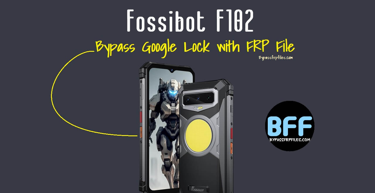 Fossibot F102 Reset Google Lock with FRP Reset File (Free)