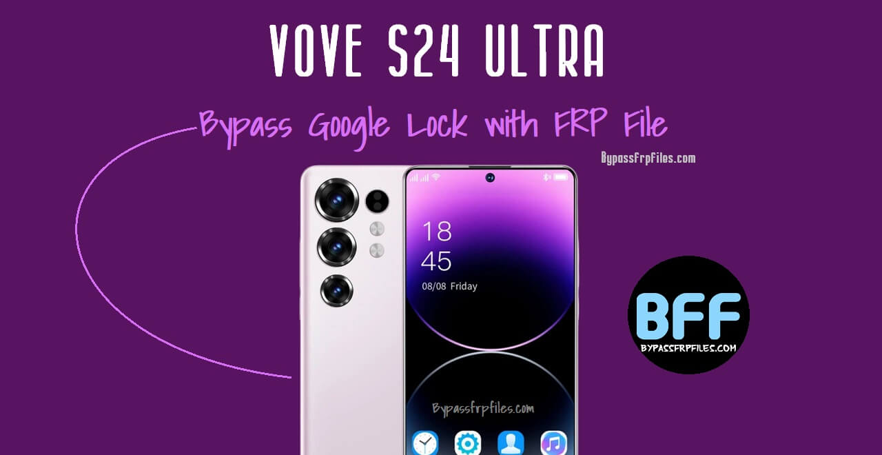 Vove S24 Ultra Bypass Google Lock with FRP File (Free)