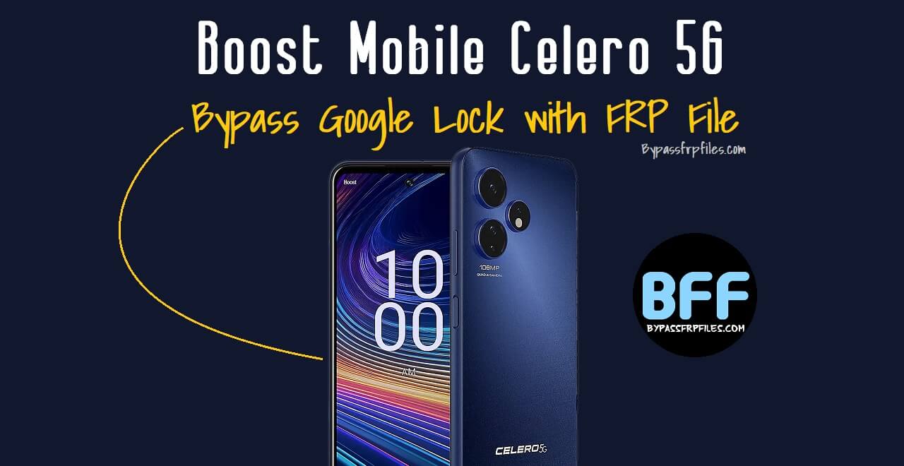 Boost Celero 5G Latest FRP Google lock Reset File
