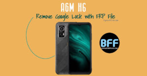 AGM H6 Remove Google Lock with FRP File (SPD PAC)