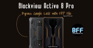 Blackview Active 8 Pro Bypass Google Lock with FRP File