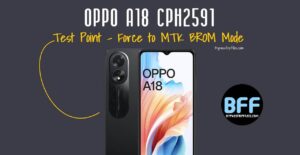 Oppo A18 CPH2591 Test Point – Force to MTK BROM Mode