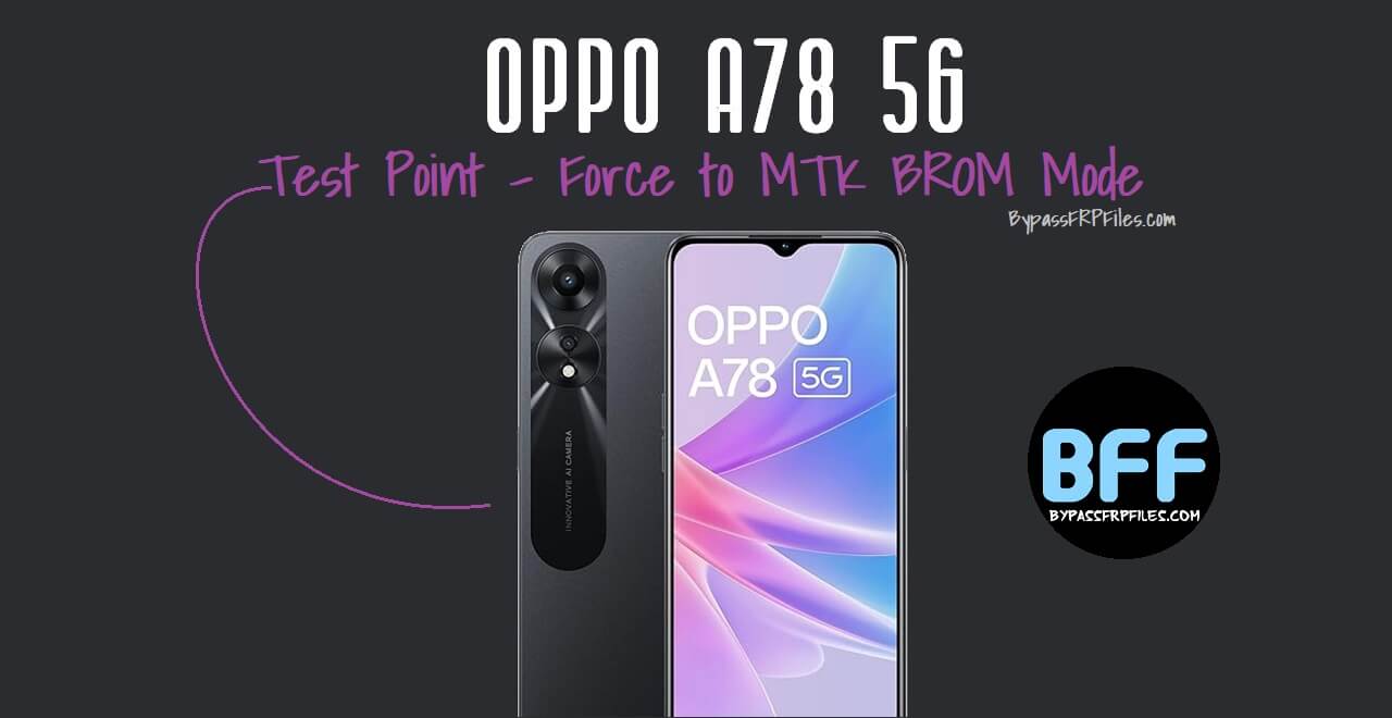 Oppo A78 5G (CPH2495) Test Point – Force to MTK BROM Mode