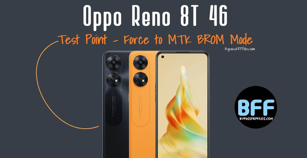 Oppo Reno 8T 4G CPH2481 Test Point – Force to MTK BROM Mode