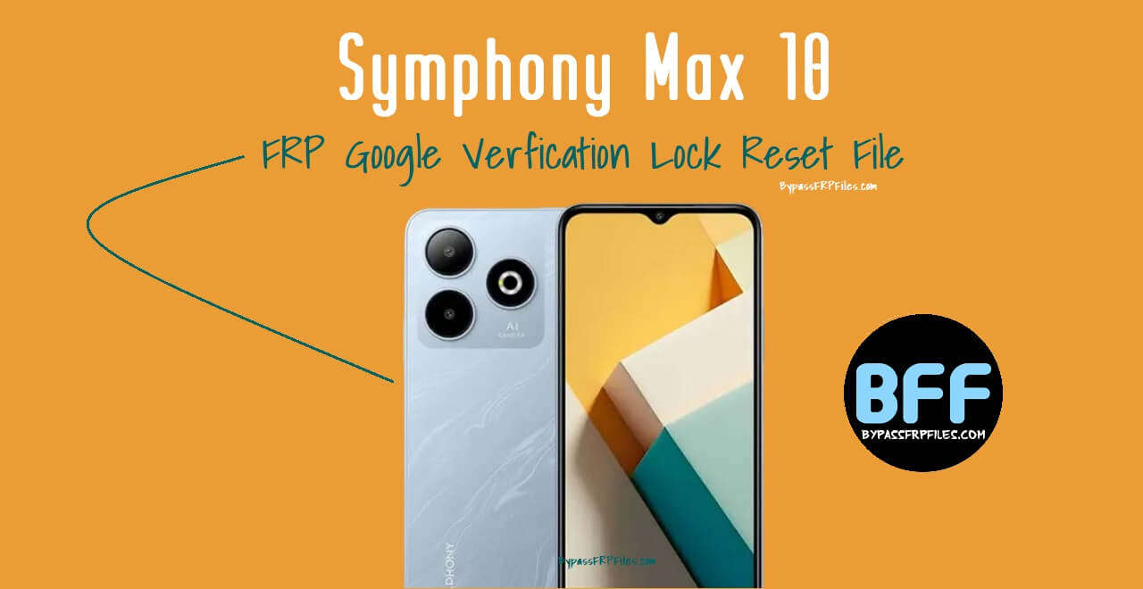 Symphony Max 10 FRP Google Lock Reset File (Free)