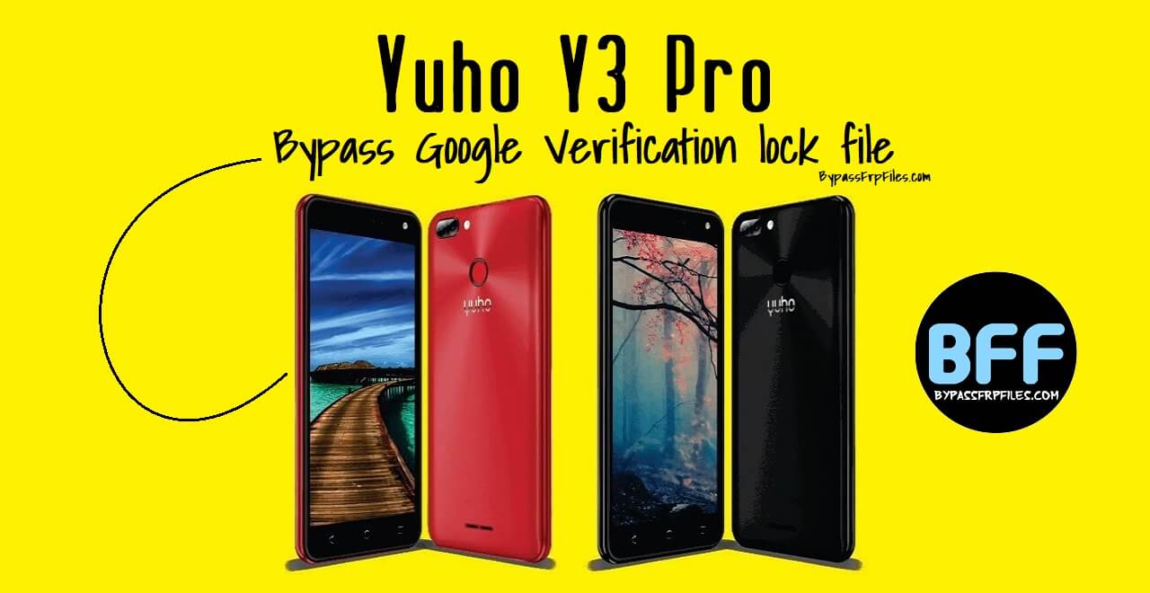 Yuho Y3 Pro Unlock FRP Google Account Lock with File Free
