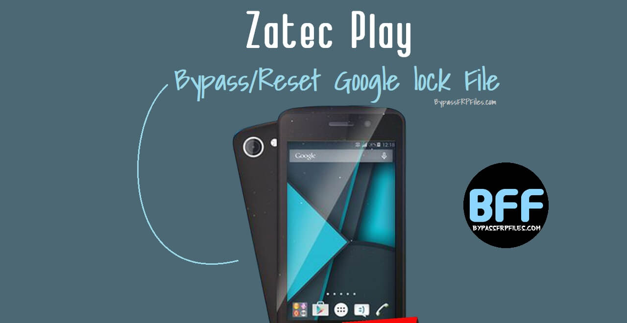 Zatec Play Remove Google verification Lock with FRP File & Tool