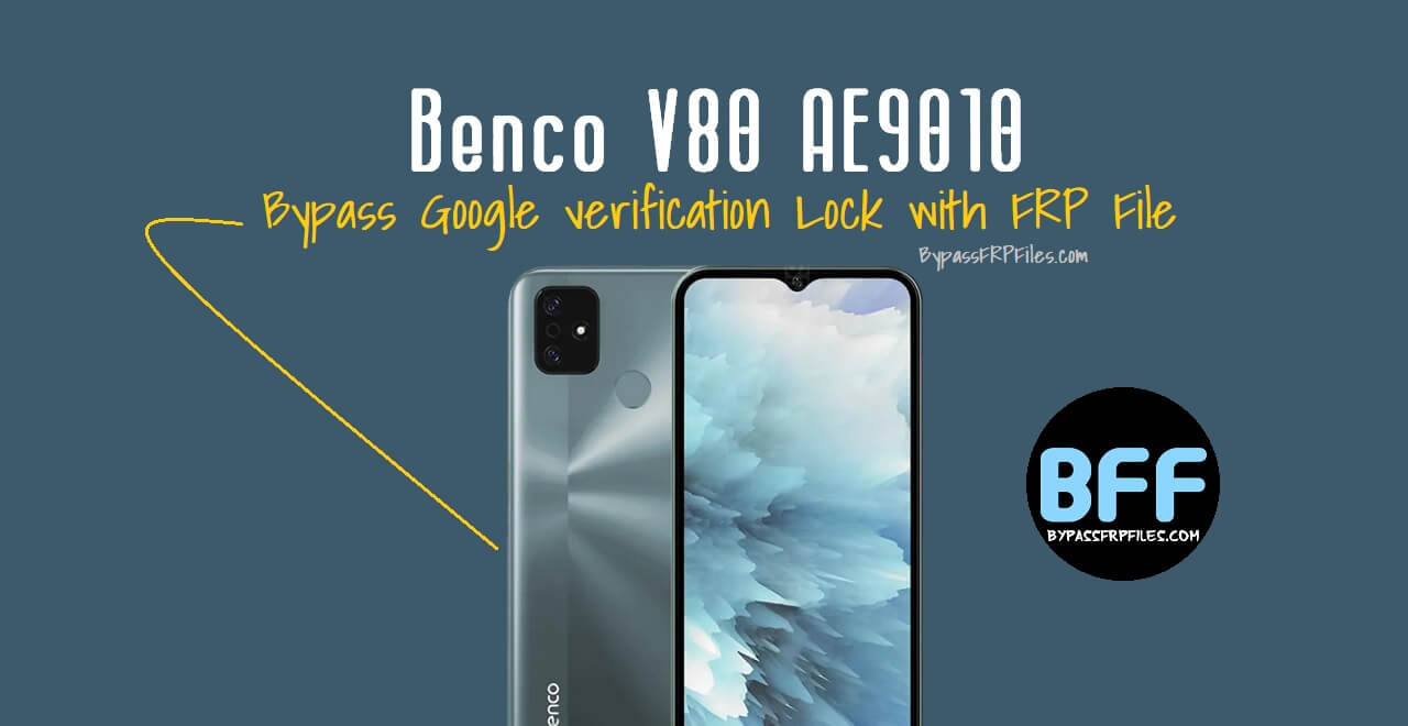 Benco V80 AE9010 Bypass Google verification Lock with FRP File