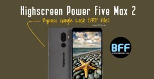 How to Bypass Google Lock on Highscreen Power Five Max 2 (FRP File)