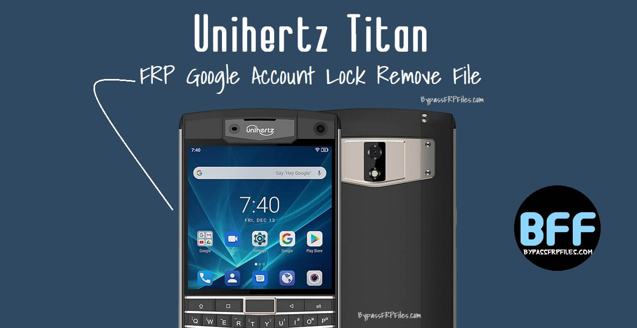 Unihertz Titan FRP Google Account Lock Remove File (Free) - Frp Bypass ...