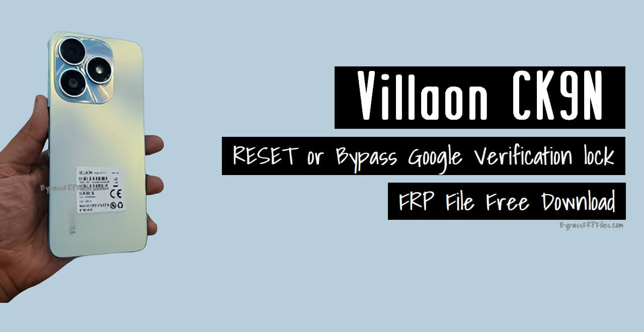 Villaon CK9N Reset Google Verification Lock (One-Click)