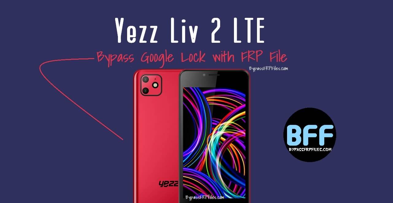 How to Reset FRP Google Lock on Yezz Liv 2 LTE (FRP File)