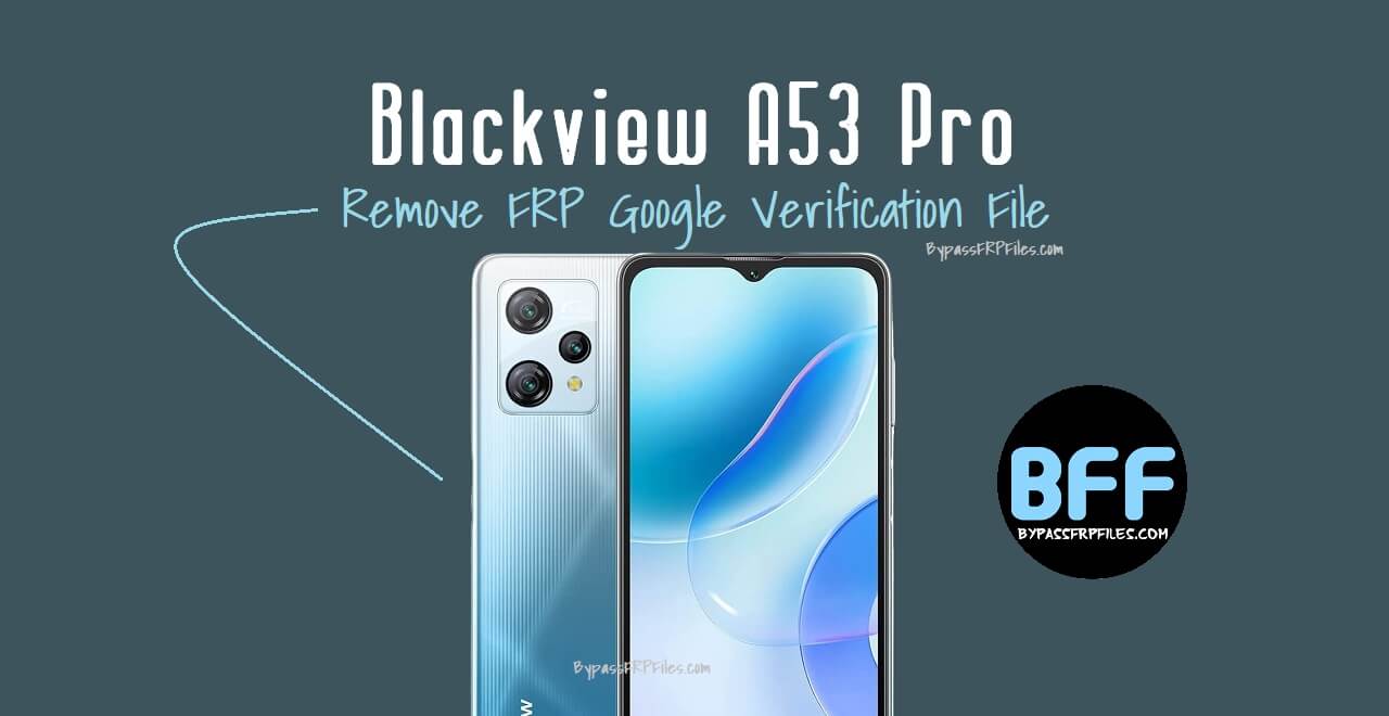 Blackview A53 Pro Remove FRP Google Verification File