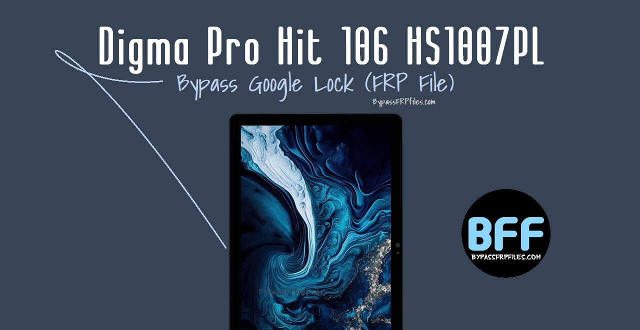Digma Pro Hit 106 HS1007PL Bypass Google Lock (FRP File)