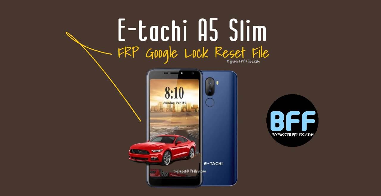 E-tachi A5 Slim FRP Google Lock Reset File (Free)