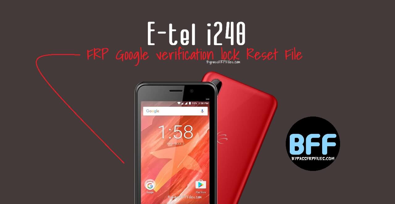 E-tel i240 FRP Google verification lock Reset File