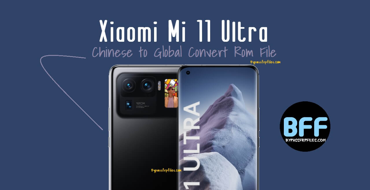 Xiaomi Mi 11 Ultra Chinese to Global File Download